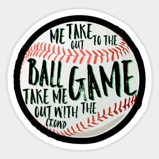 Take me out to the ball game Sticker